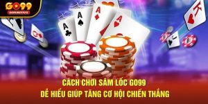 cách chơi sâm lốc tại go99