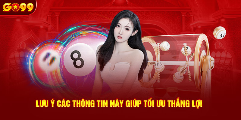 Lưu ý các thông tin này giúp tối ưu thắng lợi 